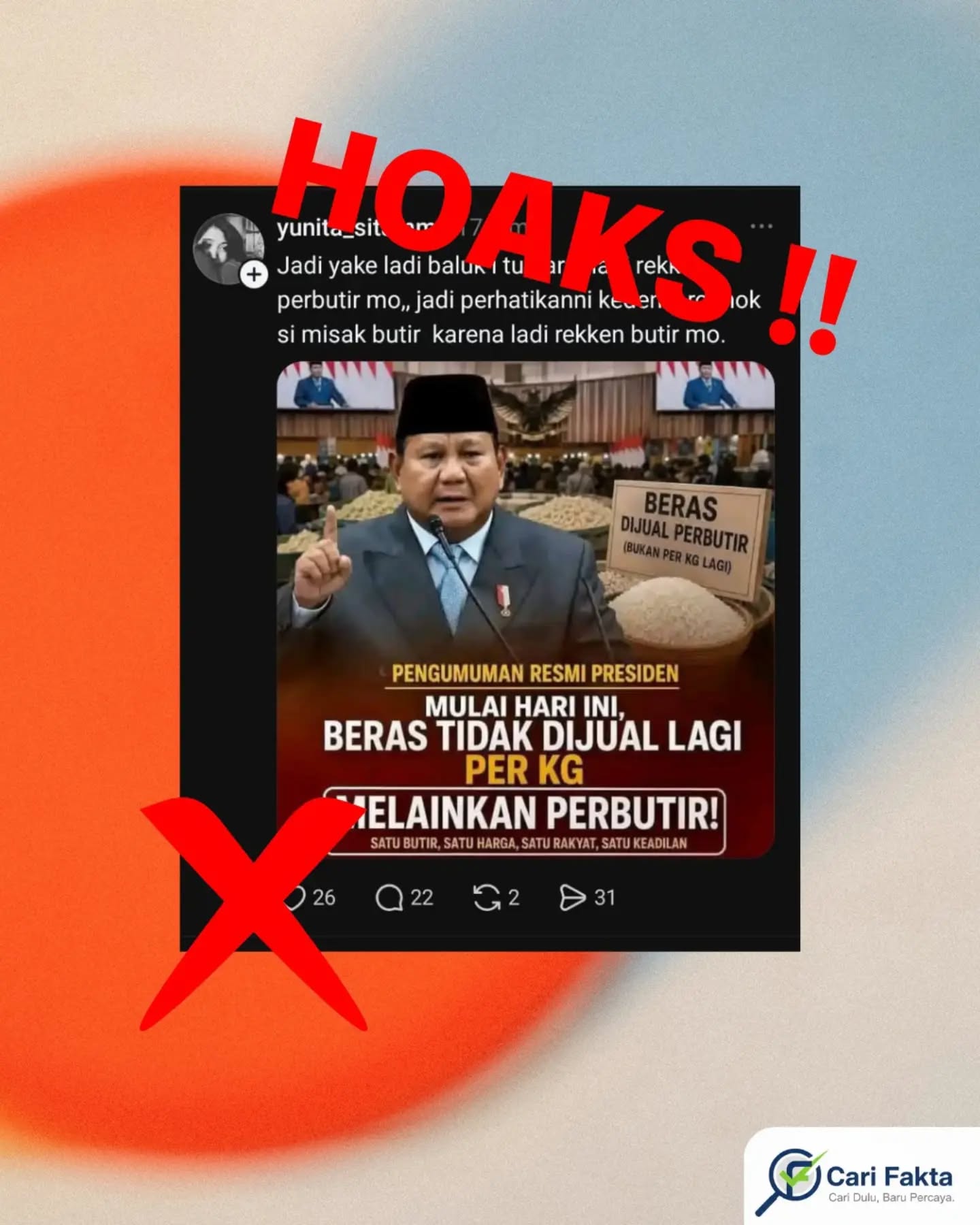 ️HOAKS: Narasi Beras Tidak Lagi Dijual per Kilogram, Melainkan per Butir️¶¶Beredar unggahan di media sosial yang menampilkan gambar Presiden Prabowo Subianto dengan narasi “Mulai hari ini, beras tidak dijual lagi per kg, melainkan per butir”. Unggahan tersebut seolah-olah merupakan pengumuman resmi Presiden mengenai perubahan sistem penjualan beras di Indonesia.¶¶Faktanya, informasi tersebut adalah hoaks. Tidak terdapat kebijakan pemerintah yang mengubah sistem penjualan beras menjadi berdasarkan jumlah butir. Justru, pemerintah melalui Badan Pangan Nasional (Bapanas) dan Perum Bulog masih mencantumkan harga beras program Stabilisasi Pasokan dan Harga Pangan (SPHP) berdasarkan kilogram (kg). ¶¶Selain itu, beras SPHP yang disalurkan Bulog kepada masyarakat tetap tersedia dalam kemasan 5 kg dan 2 kg. Bapanas juga menetapkan masyarakat dapat membeli maksimal lima kemasan ukuran 5 kg, atau alternatif dua kemasan ukuran 2 kg. Ketentuan tersebut menunjukkan bahwa harga dan penyaluran beras SPHP tetap menggunakan satuan kilogram dan kemasan, bukan per butir. ¶¶Masyarakat diimbau untuk tidak mudah percaya dan menyebarluaskan informasi yang mencatut nama Presiden maupun pemerintah tanpa sumber resmi. Selalu cek kebenaran informasi melalui kanal resmi pemerintah, Bapanas, dan Bulog sebelum membagikannya agar tidak ikut menyebarkan hoaks.
