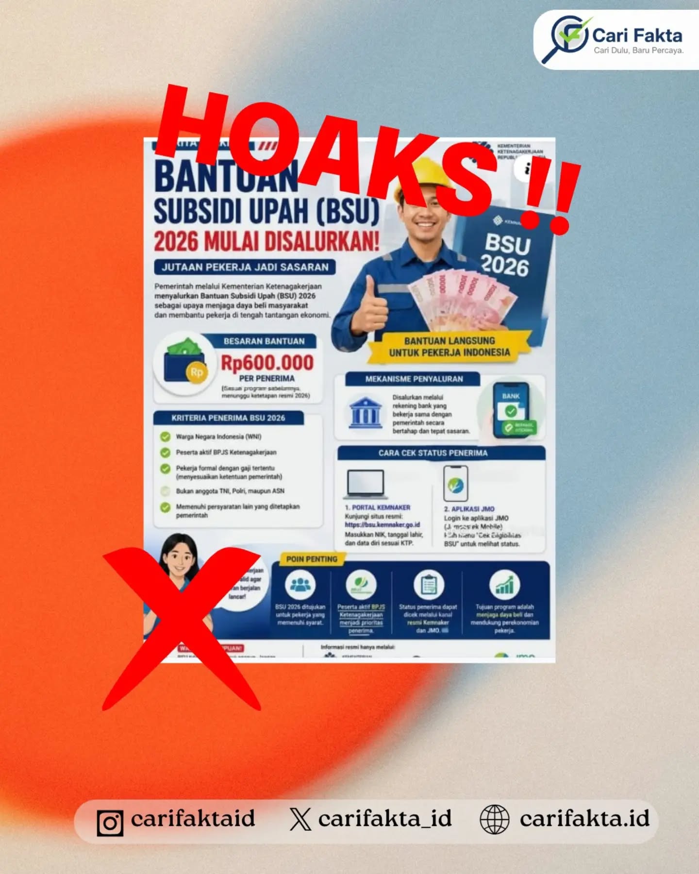 ️HOAKS: BSU 2026 Rp600 Ribu Diklaim Mulai Disalurkan kepada Pekerja️¶¶Beredar unggahan di media sosial yang mengklaim Bantuan Subsidi Upah (BSU) 2026 sebesar Rp600.000 mulai disalurkan kepada pekerja. Unggahan tersebut mencatut nama Kementerian Ketenagakerjaan dan menyebut bantuan ditujukan bagi pekerja yang terdaftar sebagai peserta BPJS Ketenagakerjaan. Dalam unggahan juga terdapat ajakan untuk melakukan pendaftaran atau pengecekan melalui tautan yang dicantumkan pada bio akun.¶¶Faktanya, informasi tersebut adalah hoaks. Kementerian Komunikasi dan Digital (Komdigi) melalui klarifikasinya pada 27 September 2026 menyatakan bahwa klaim mengenai pencairan BSU September 2026 sebesar Rp600.000 tidak benar. Kementerian Ketenagakerjaan juga menegaskan bahwa belum ada kebijakan terkait penyaluran BSU pada 2026. Apabila terdapat kebijakan baru, informasi tersebut akan disampaikan secara terbuka melalui kanal resmi Kemnaker. ¶¶Masyarakat diimbau tidak mudah percaya dan tidak mengisi data pribadi melalui tautan BSU yang beredar di media sosial. Pastikan informasi mengenai BSU hanya diperoleh melalui kanal resmi Kementerian Ketenagakerjaan dan jangan menyebarkan kembali informasi yang belum terverifikasi.