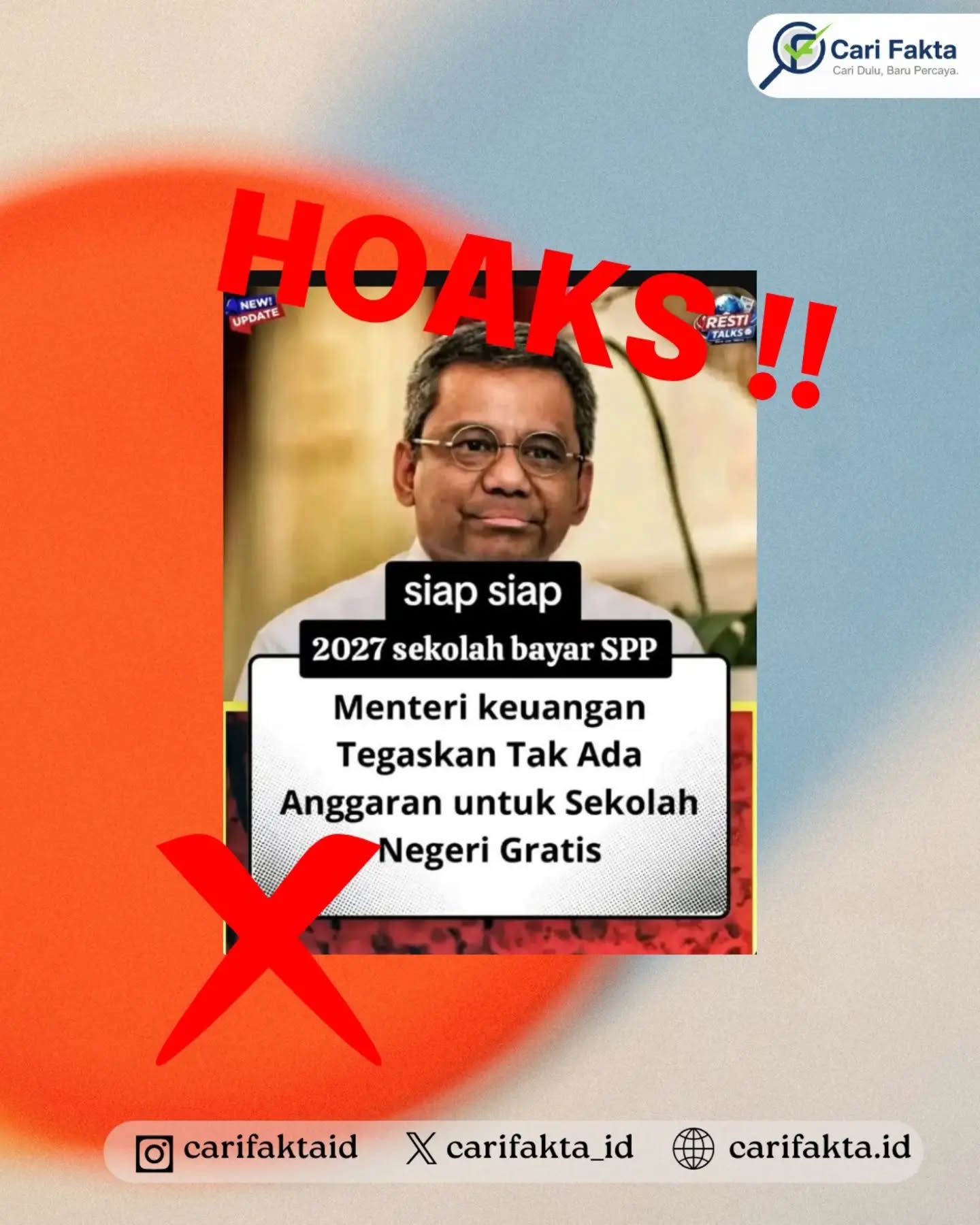 HOAKS: Narasi Suahasil Sebut Sekolah Negeri Akan Berbayar SPP Mulai 2027¶¶Beredar narasi di media sosial yang menyebutkan bahwa sekolah negeri akan mulai memberlakukan pembayaran Sumbangan Pembinaan Pendidikan (SPP) pada 2027 dan dikaitkan dengan pernyataan Wakil Menteri Keuangan Suahasil Nazara. Informasi tersebut berpotensi menimbulkan keresahan di masyarakat, khususnya orang tua yang khawatir terhadap biaya pendidikan anaknya.¶¶Faktanya berdasarkan beberapa sumber resmi, narasi yang menyebut Suahasil Nazara mengatakan sekolah negeri akan berbayar SPP mulai 2027 merupakan informasi keliru. Masyarakat diimbau untuk tidak langsung mempercayai maupun menyebarluaskan informasi tersebut tanpa memeriksa kebenarannya melalui sumber resmi.¶¶Masyarakat diharapkan lebih cermat dalam menyikapi informasi terkait kebijakan pendidikan. Pastikan kebenaran informasi melalui sumber resmi pemerintah dan media tepercaya sebelum membagikannya, agar tidak ikut menyebarkan hoaks yang dapat menimbulkan keresahan publik.